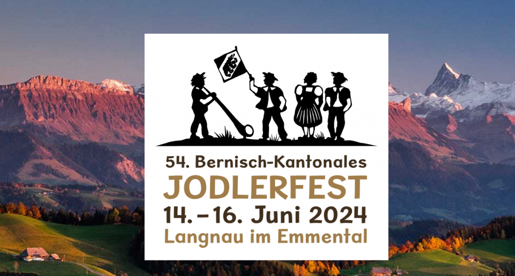 54. Bernisch-Kantonales Jodlerfest 14.-16. Juni 2024 Langnau i.E.